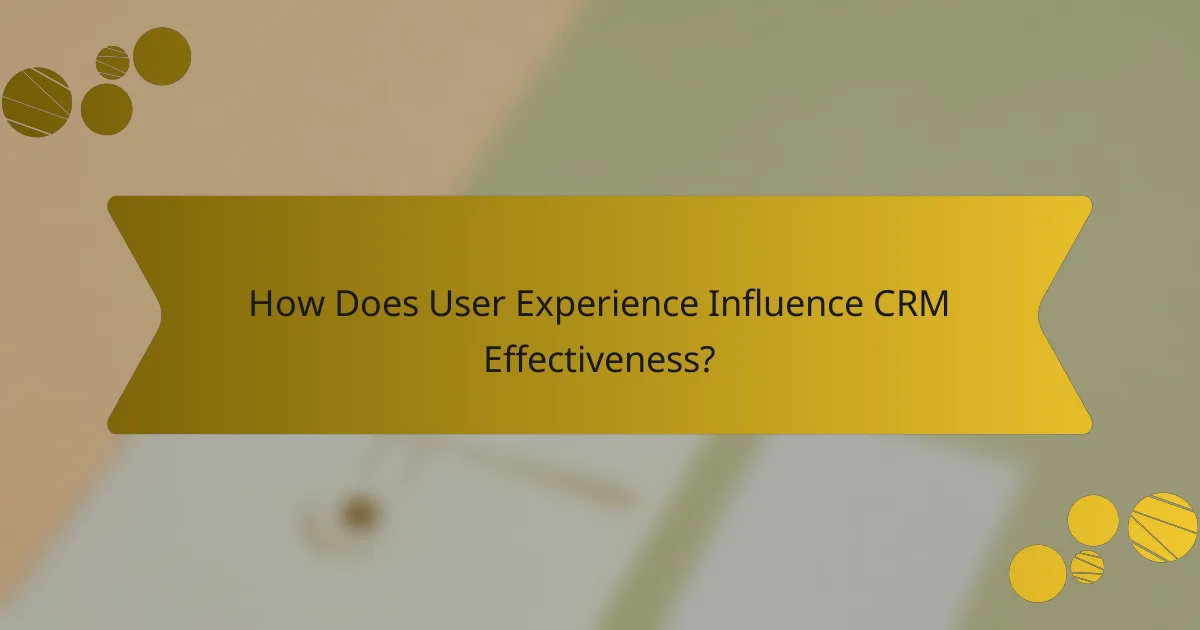 How Does User Experience Influence CRM Effectiveness?