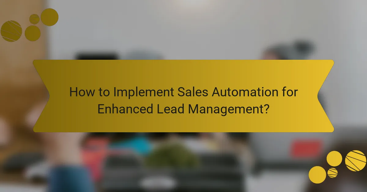How to Implement Sales Automation for Enhanced Lead Management?