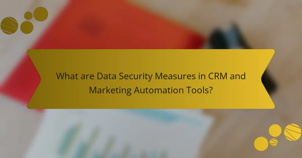 What are Data Security Measures in CRM and Marketing Automation Tools?
