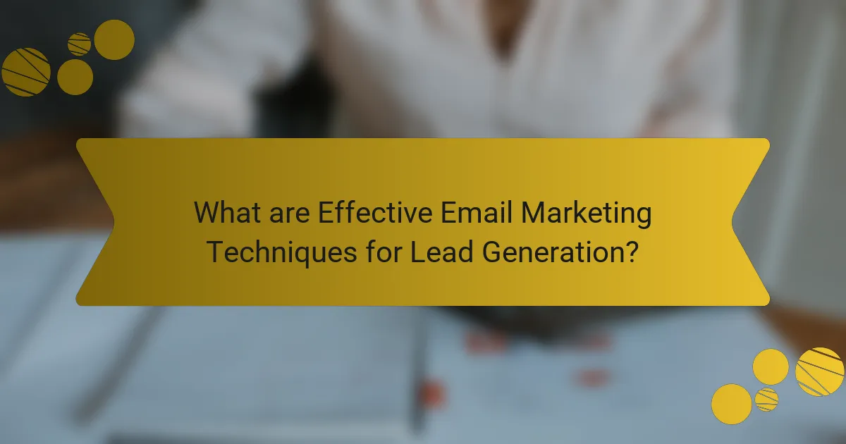 What are Effective Email Marketing Techniques for Lead Generation?