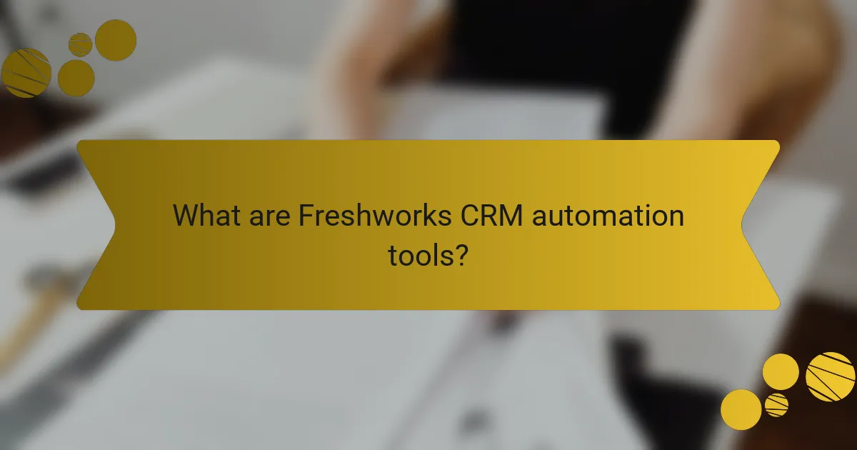 What are Freshworks CRM automation tools?