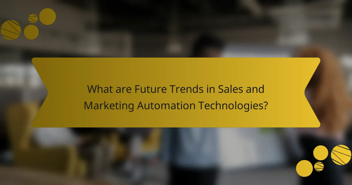 What are Future Trends in Sales and Marketing Automation Technologies?