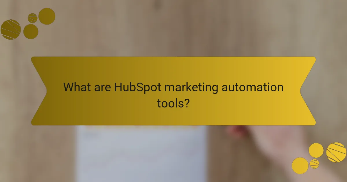 What are HubSpot marketing automation tools?