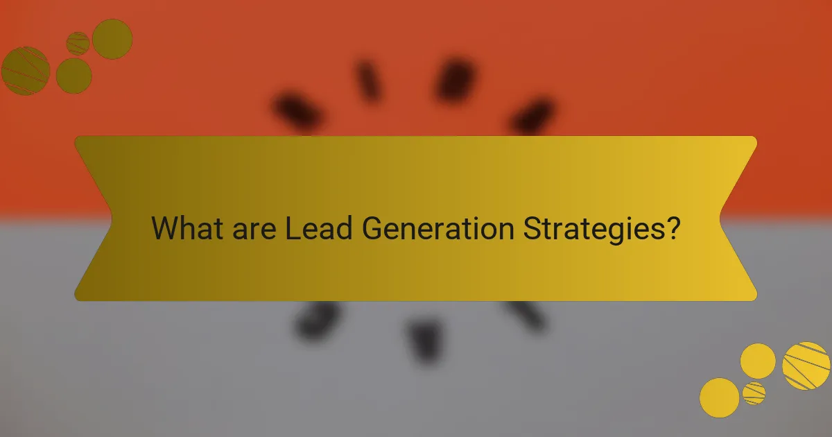 What are Lead Generation Strategies?