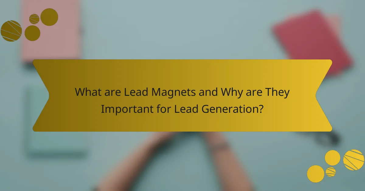 What are Lead Magnets and Why are They Important for Lead Generation?