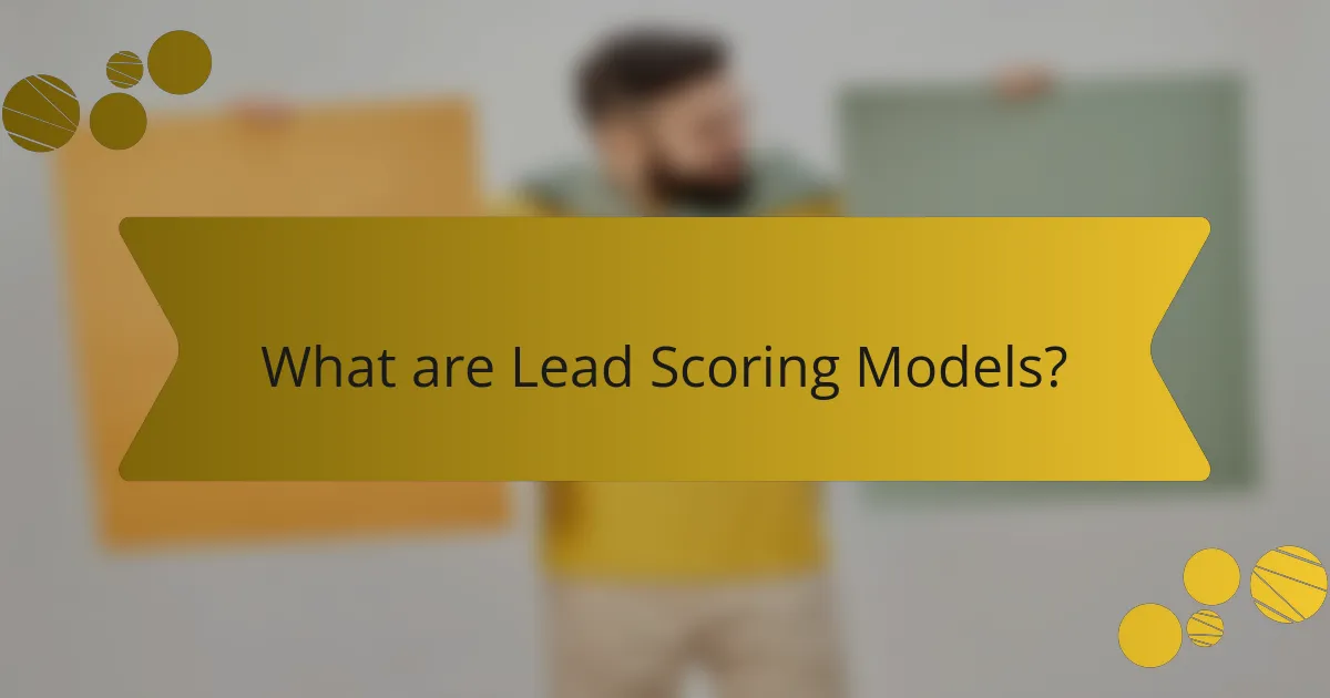 What are Lead Scoring Models?