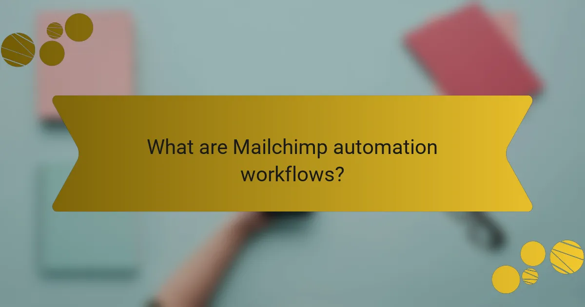 What are Mailchimp automation workflows?