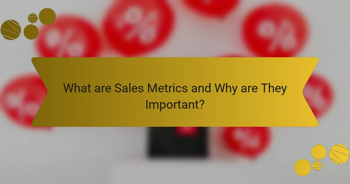 What are Sales Metrics and Why are They Important?