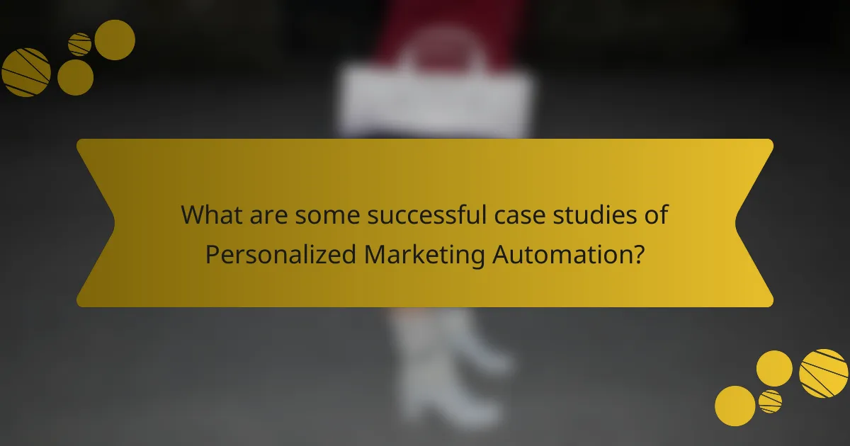What are some successful case studies of Personalized Marketing Automation?