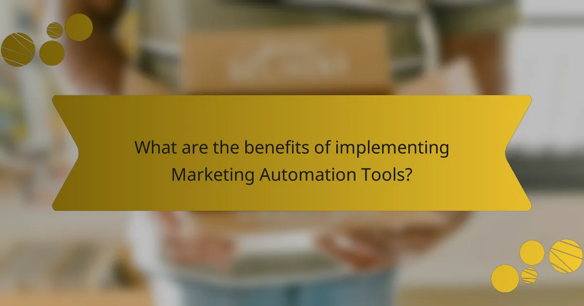 What are the benefits of implementing Marketing Automation Tools?