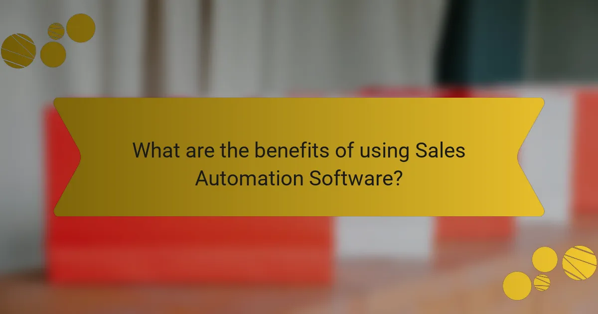 What are the benefits of using Sales Automation Software?