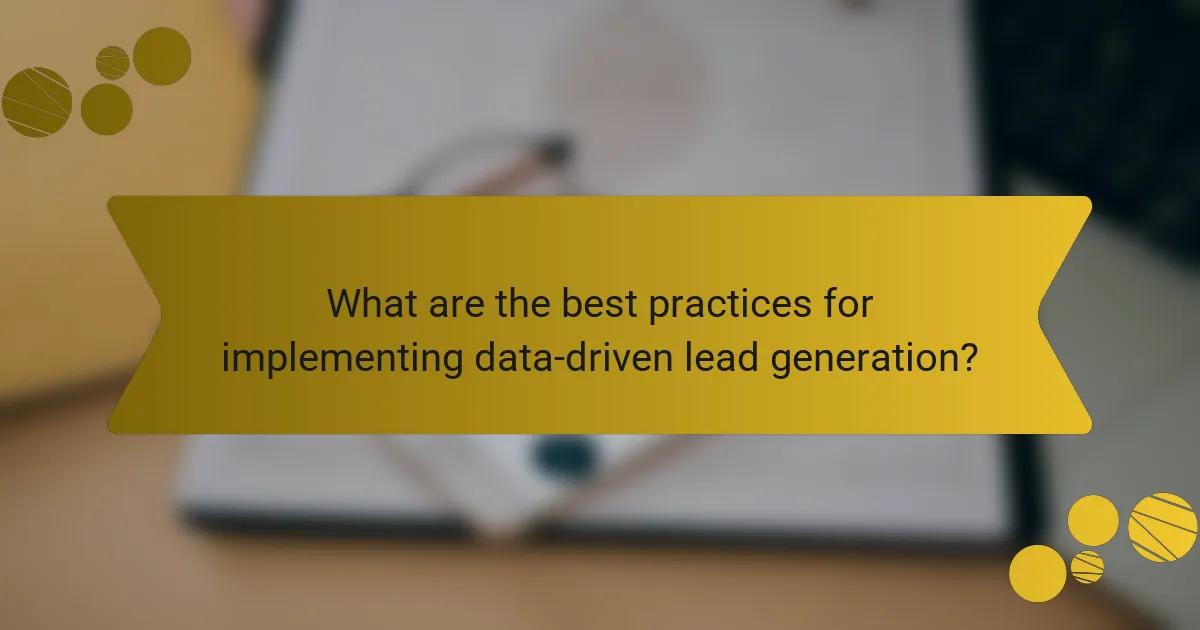 What are the best practices for implementing data-driven lead generation?