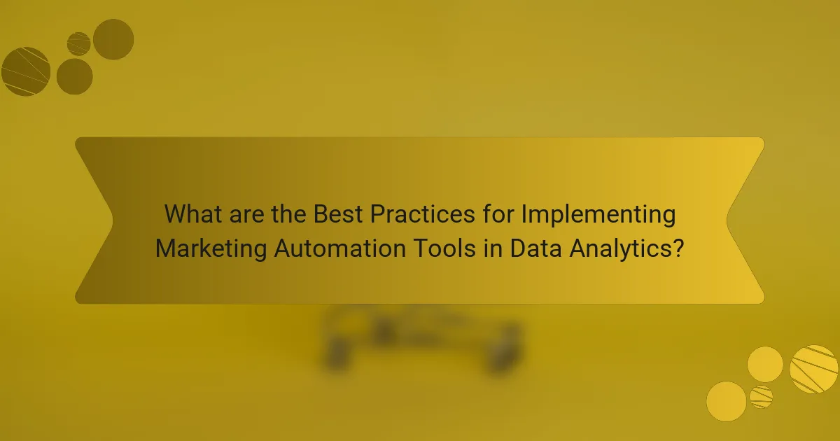 What are the Best Practices for Implementing Marketing Automation Tools in Data Analytics?