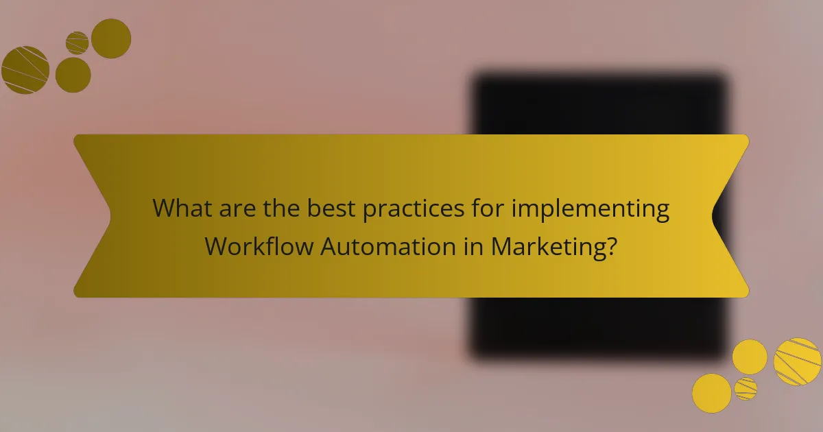 What are the best practices for implementing Workflow Automation in Marketing?