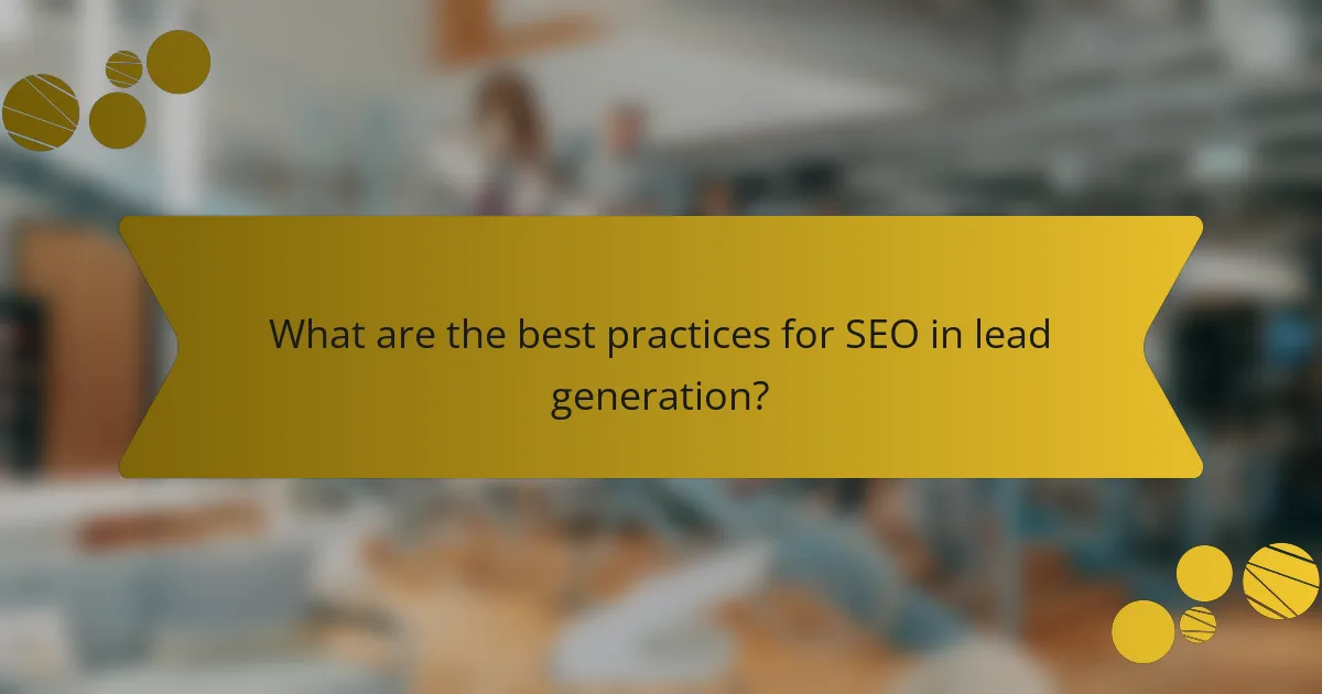 What are the best practices for SEO in lead generation?