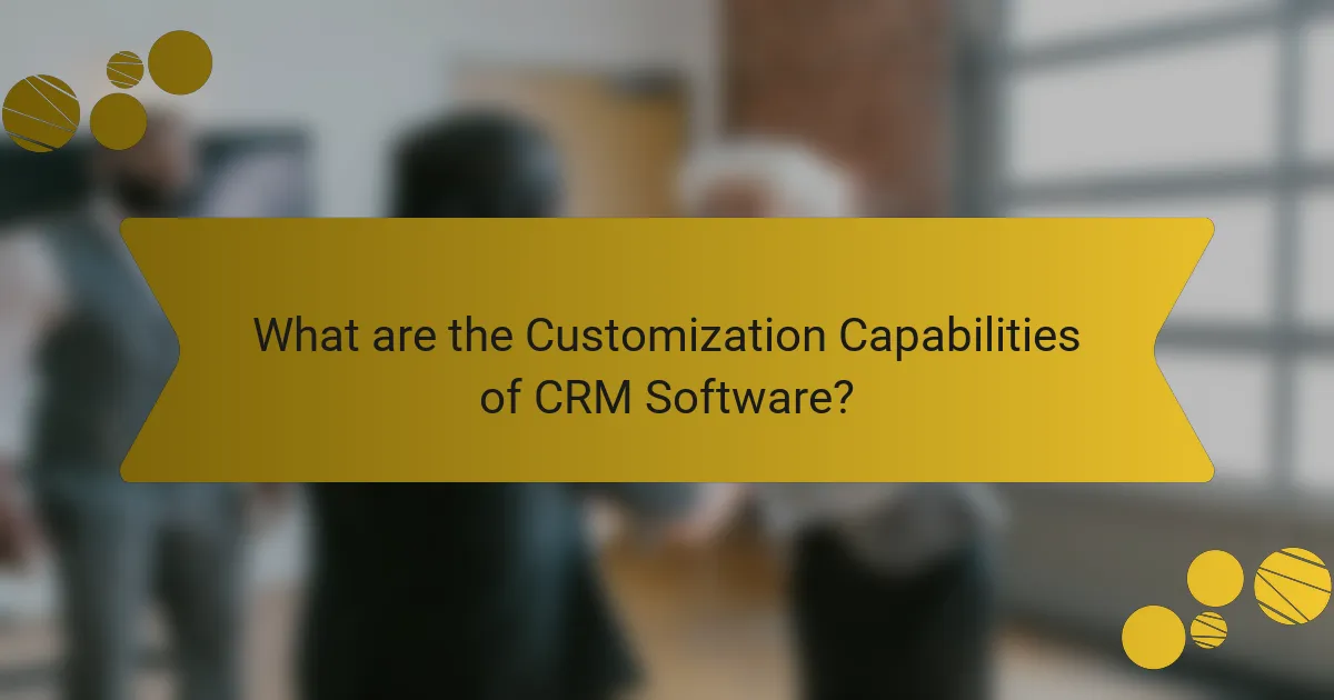 What are the Customization Capabilities of CRM Software?