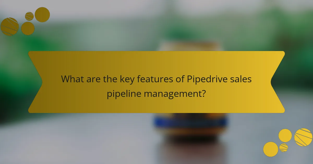 What are the key features of Pipedrive sales pipeline management?