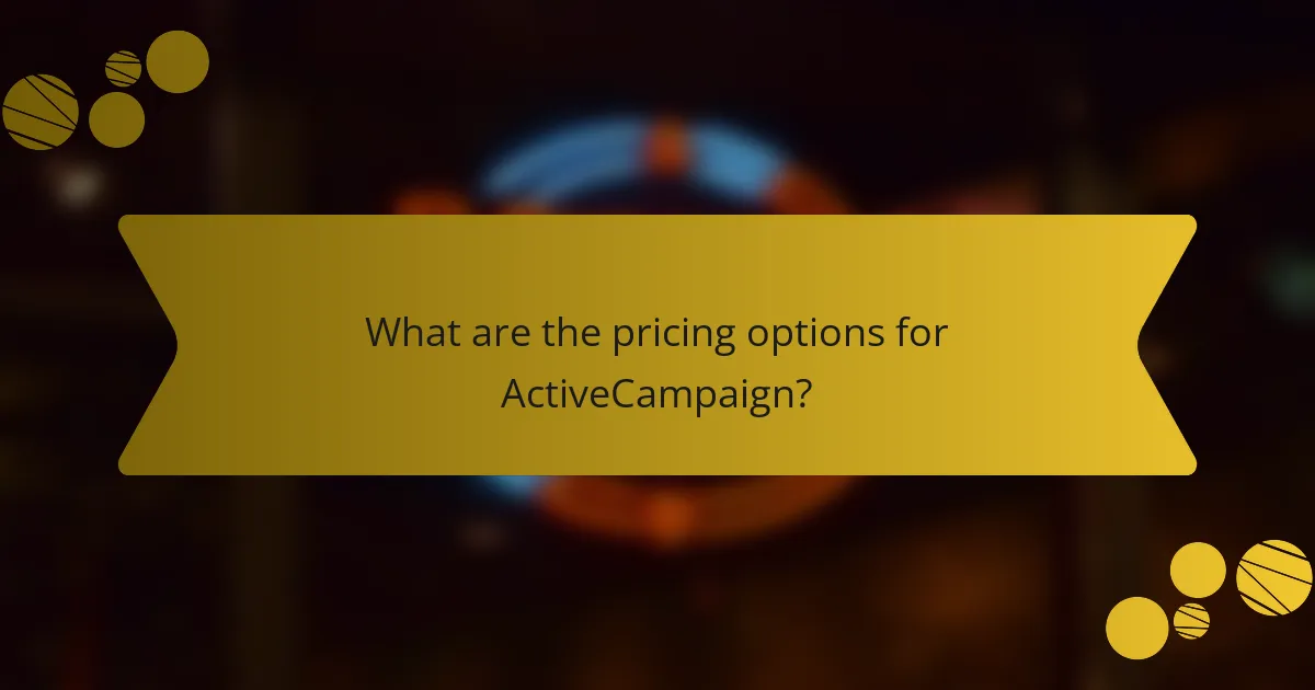 What are the pricing options for ActiveCampaign?