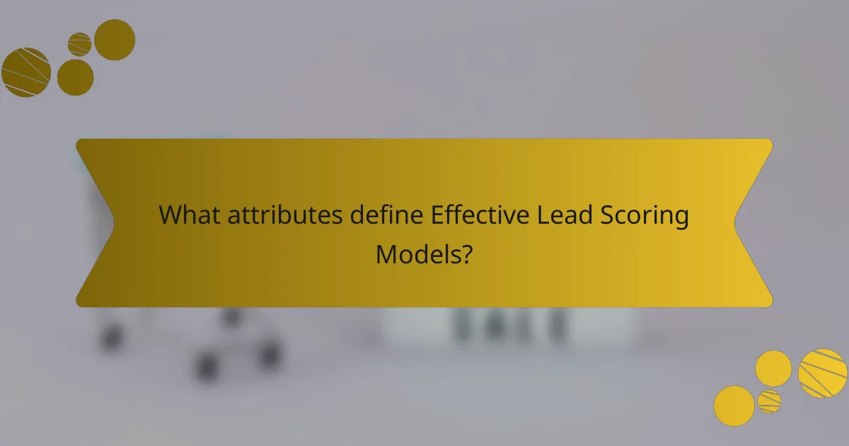 What attributes define Effective Lead Scoring Models?