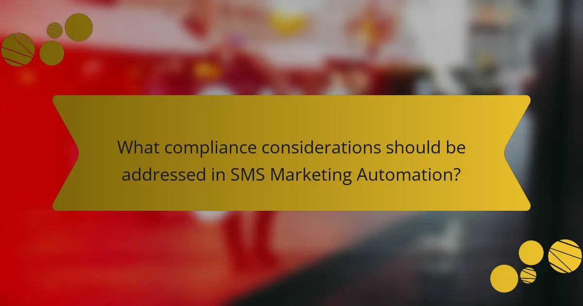 What compliance considerations should be addressed in SMS Marketing Automation?