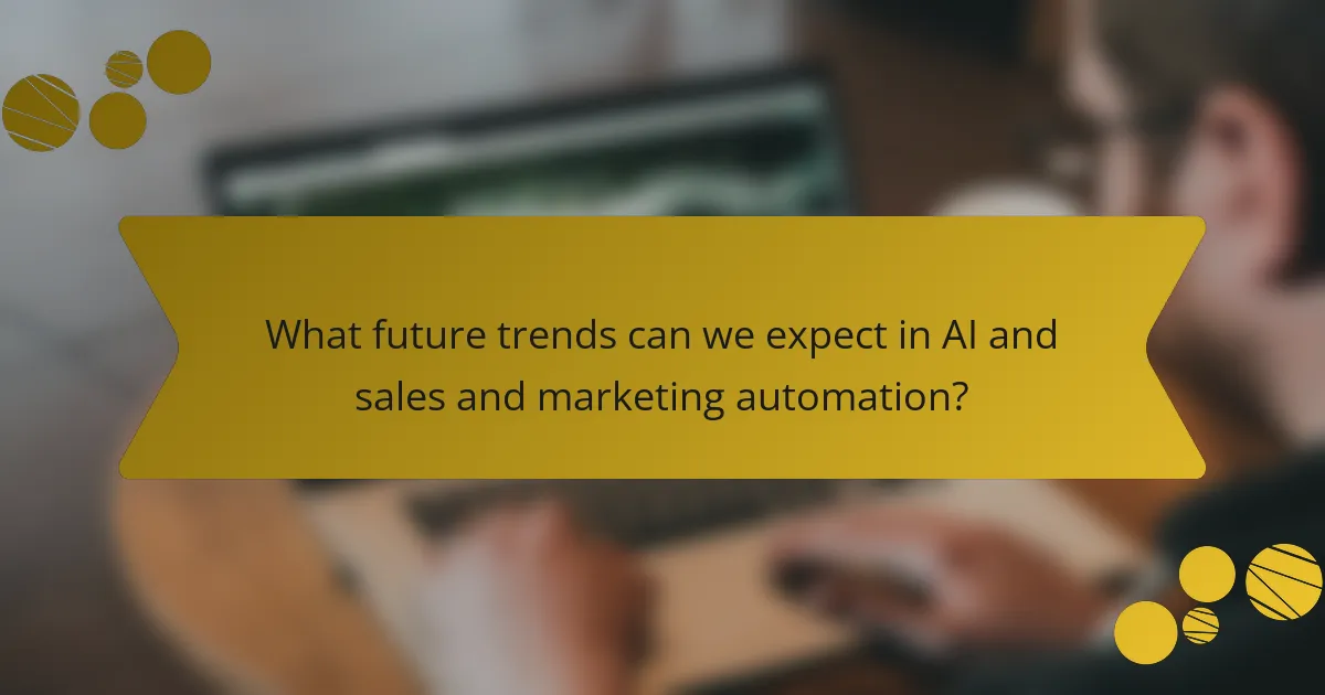 What future trends can we expect in AI and sales and marketing automation?