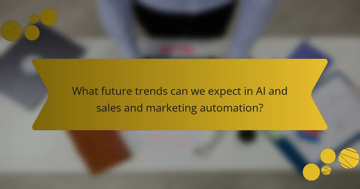 What future trends can we expect in AI and sales and marketing automation?