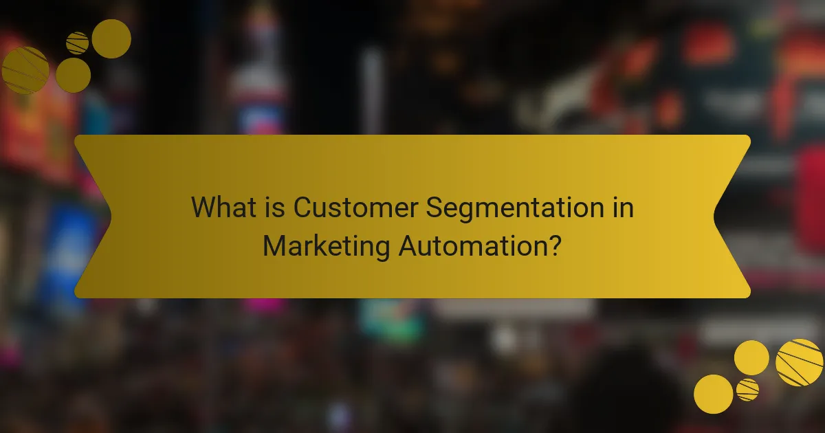 What is Customer Segmentation in Marketing Automation?
