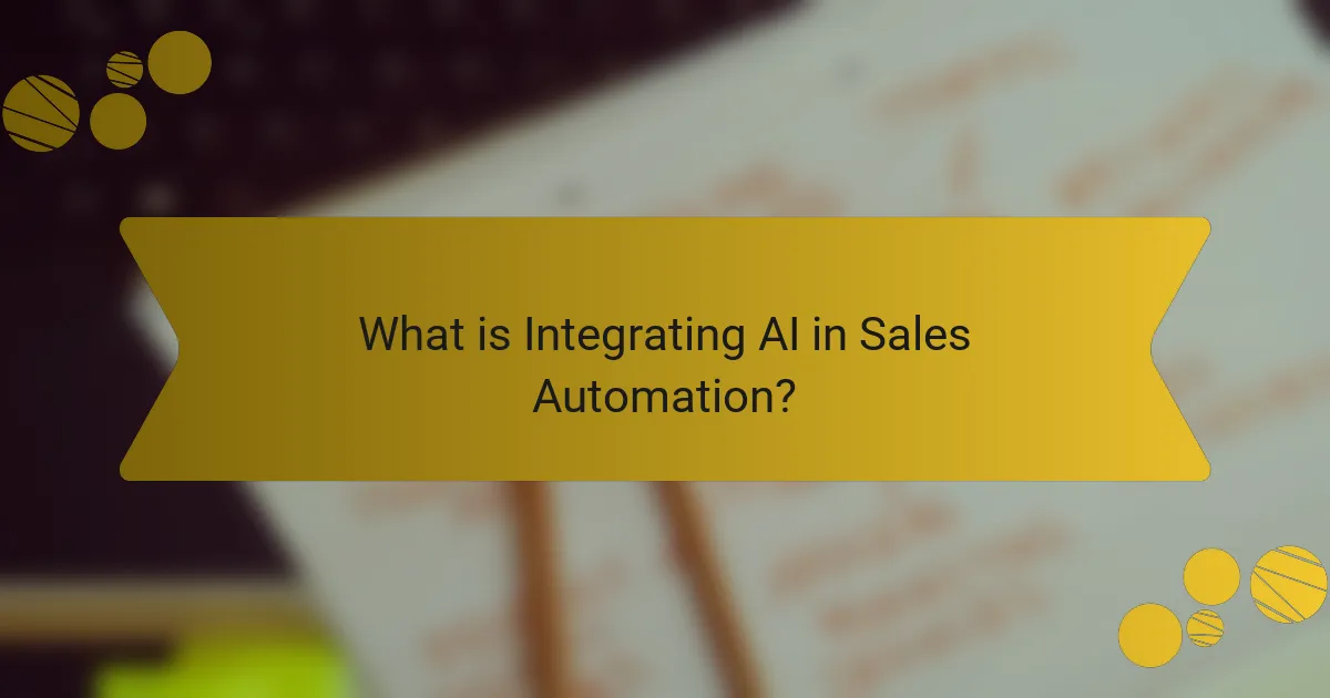 What is Integrating AI in Sales Automation?