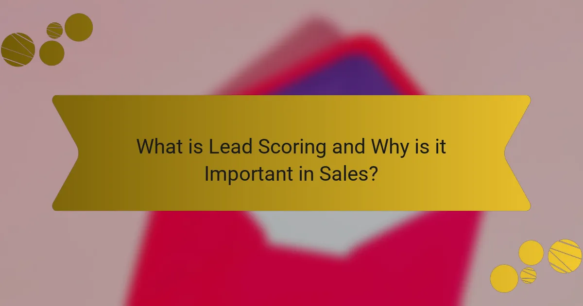 What is Lead Scoring and Why is it Important in Sales?