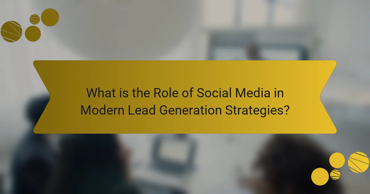 What is the Role of Social Media in Modern Lead Generation Strategies?