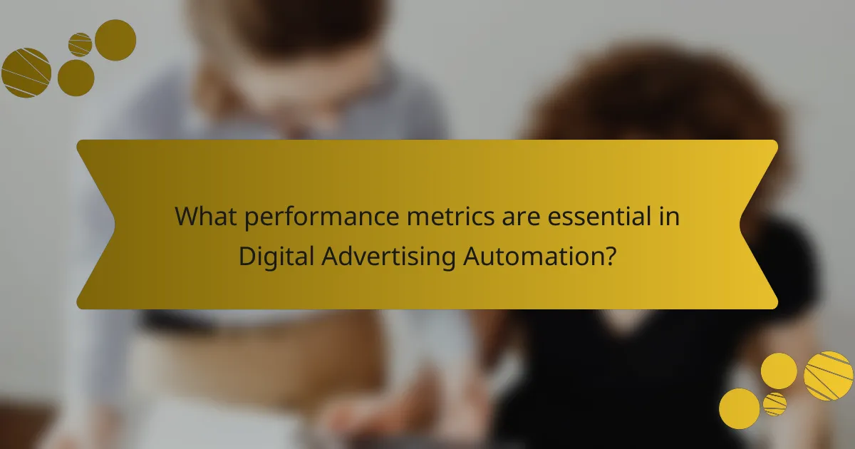 What performance metrics are essential in Digital Advertising Automation?