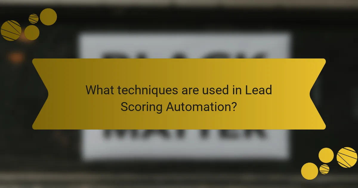 What techniques are used in Lead Scoring Automation?