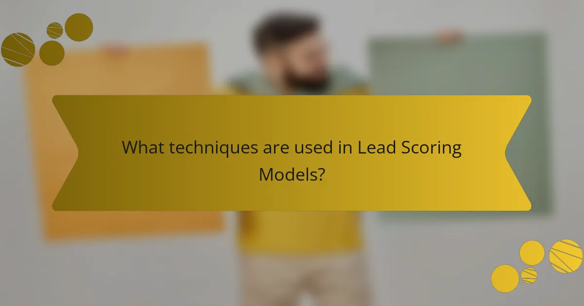 What techniques are used in Lead Scoring Models?