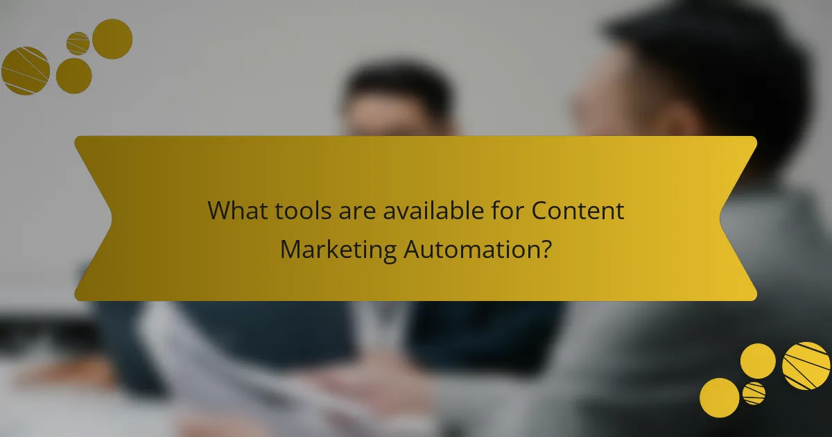What tools are available for Content Marketing Automation?