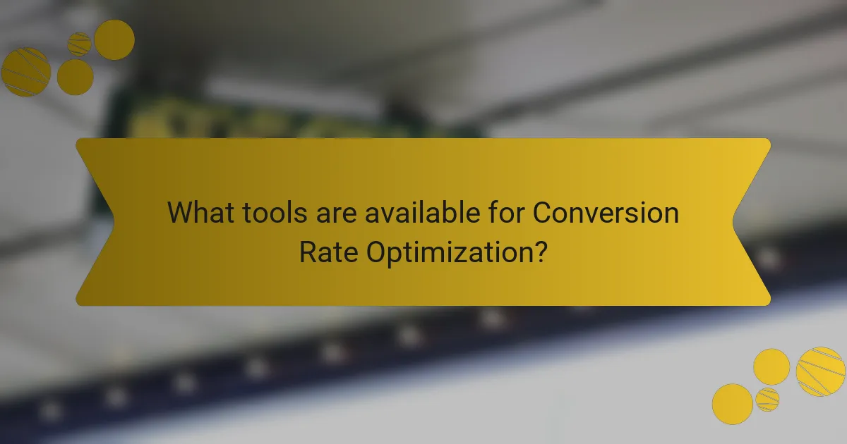 What tools are available for Conversion Rate Optimization?
