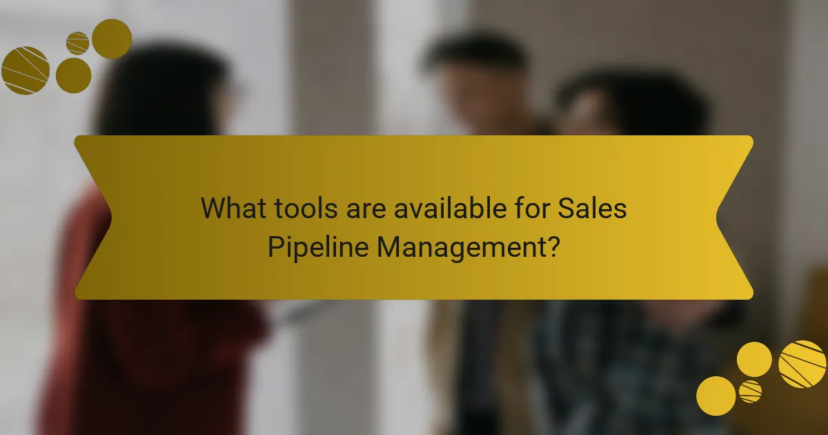 What tools are available for Sales Pipeline Management?